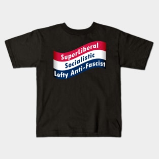 SuperLiberalSocialisticLeftyAni-Fascist Kids T-Shirt